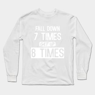 Fall Down 7 Times, Get Up 8 Long Sleeve T-Shirt